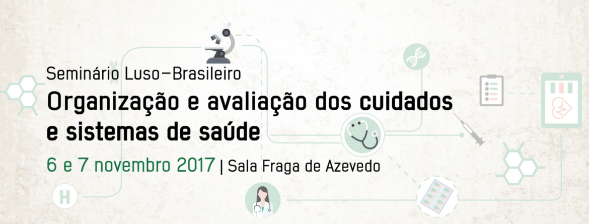 Seminário Luso-Brasileiro sobre Organização e Avaliação dos Cuidados e Sistemas de Saúde