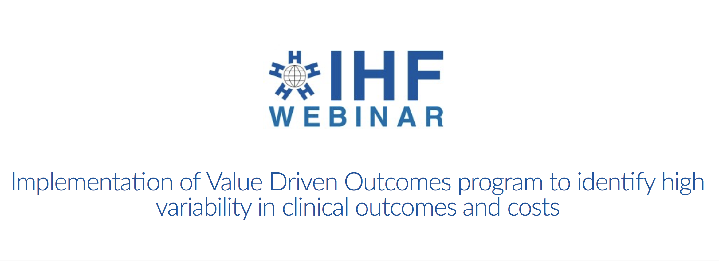 Webinar | Implementation of Value Driven Outcomes program to identify high variability in clinical outcomes and costs